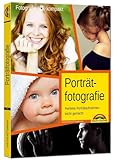 Porträtfotografie - Perfekte Porträtaufnahmen leicht...