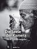 Die Seele der Kamera: ... und die Rolle des Fotografen