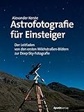 Astrofotografie für Einsteiger: Der Leitfaden von den...