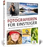 Fotografieren für Einsteiger: Richtig fotografieren lernen....