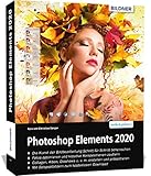 Photoshop Elements 2020 - Das umfangreiche Praxisbuch:...